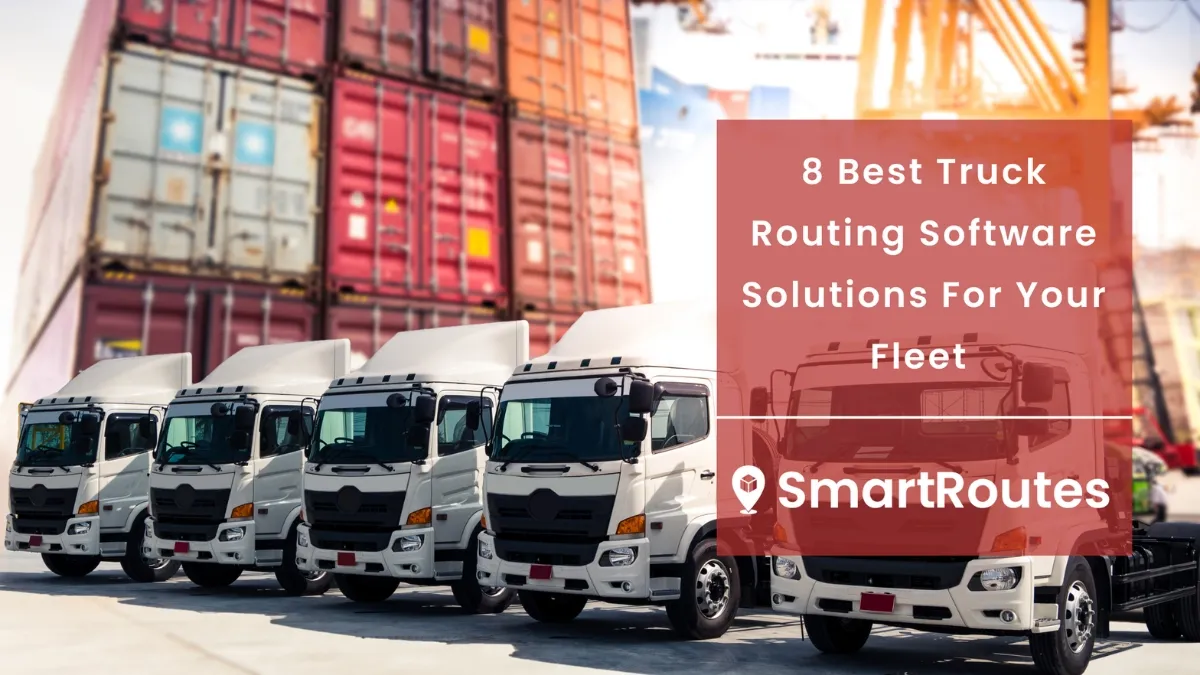 https://smartroutes.io/blogs/content/images/2023/03/8-Best-Truck-Routing-Software-Solutions-For-Your-Fleet.png.webp