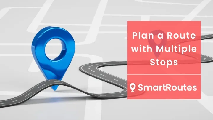 How to Plan a Route with Multiple Stops