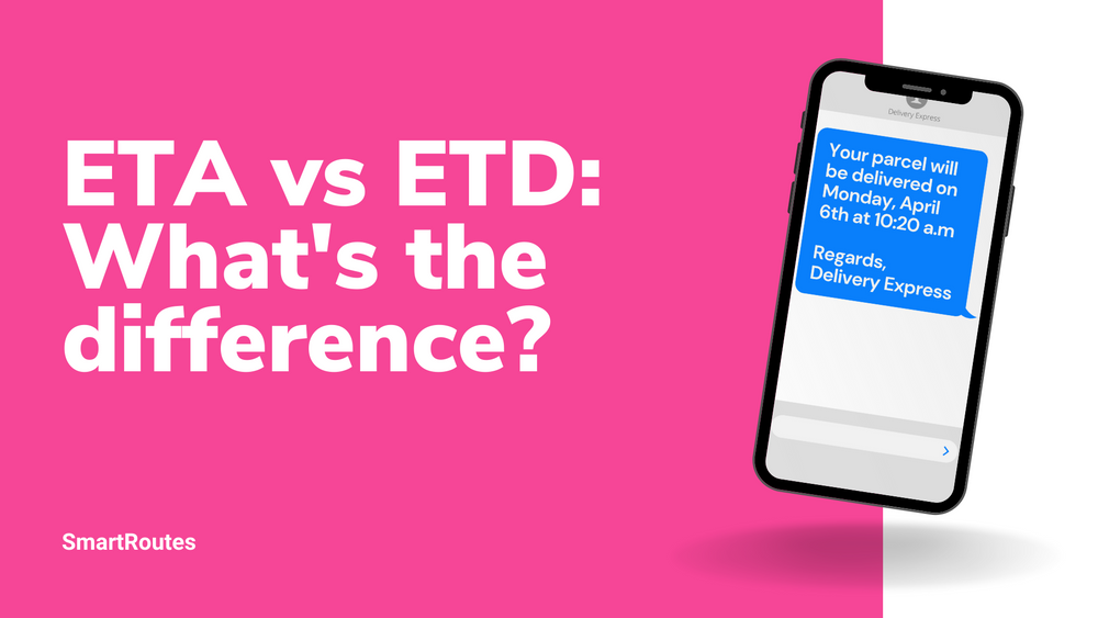 ETA Estimated Delivery Time ETA V ETD SmartRoutes