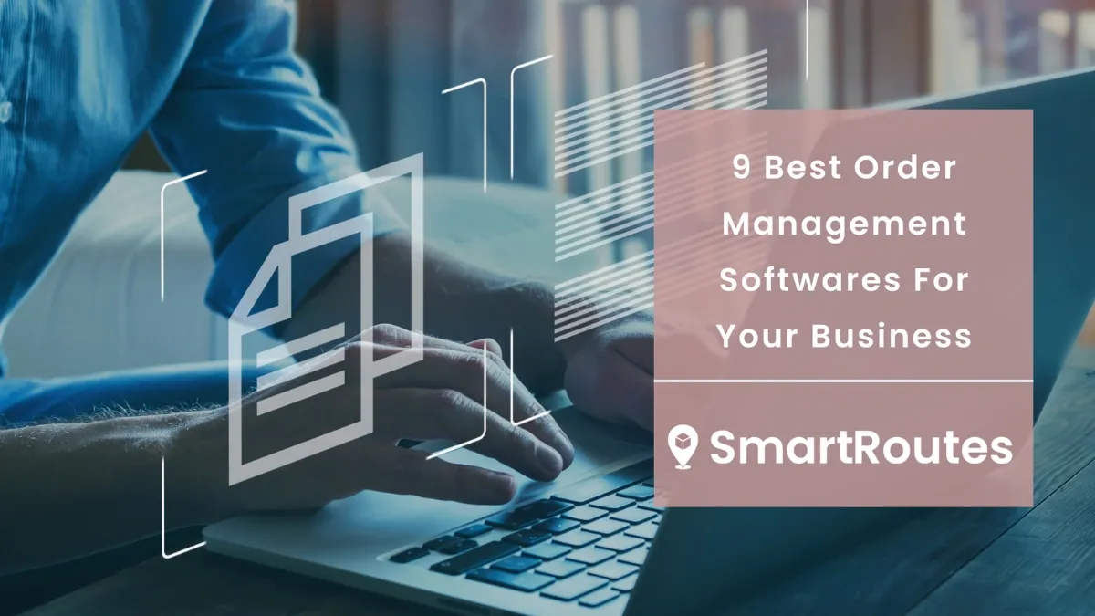 9 Best Order Management Softwares For Your Business