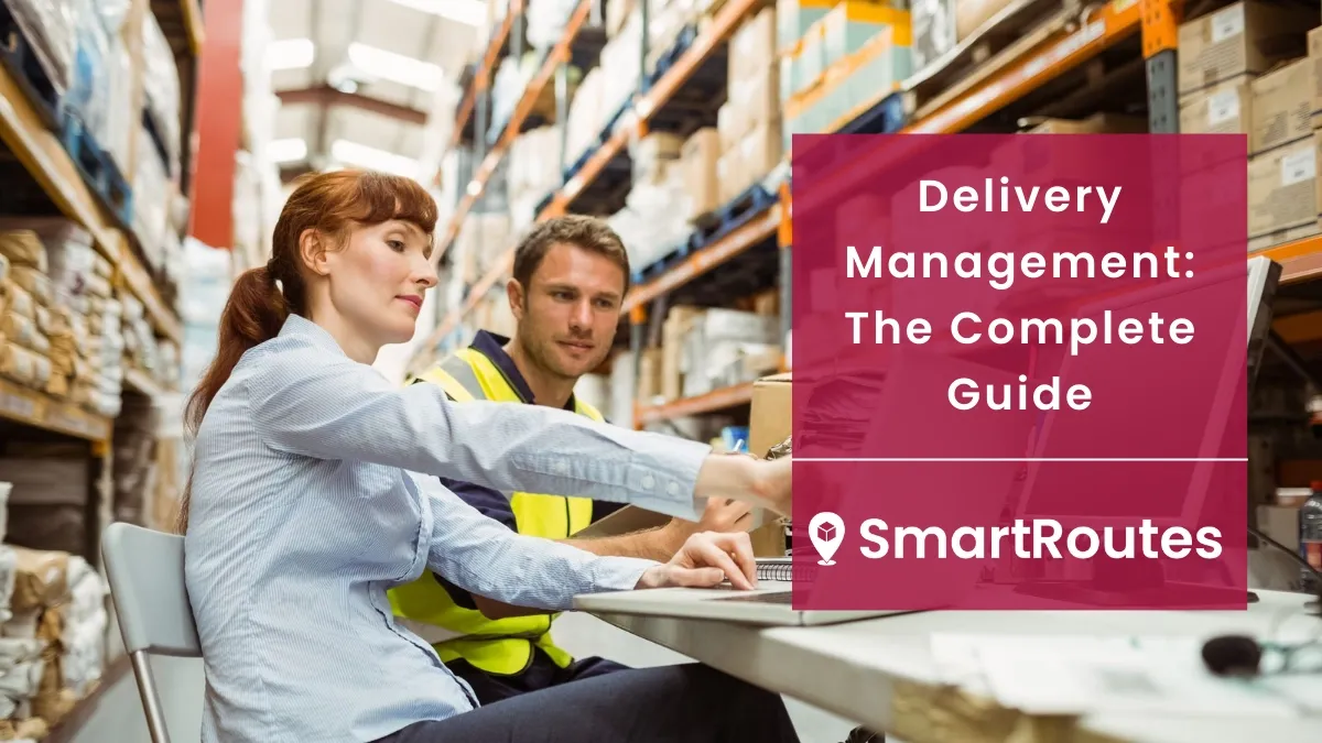 Delivery Management: The Complete Guide