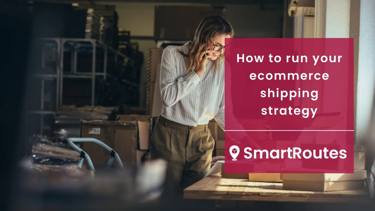 How to run your ecommerce shipping strategy