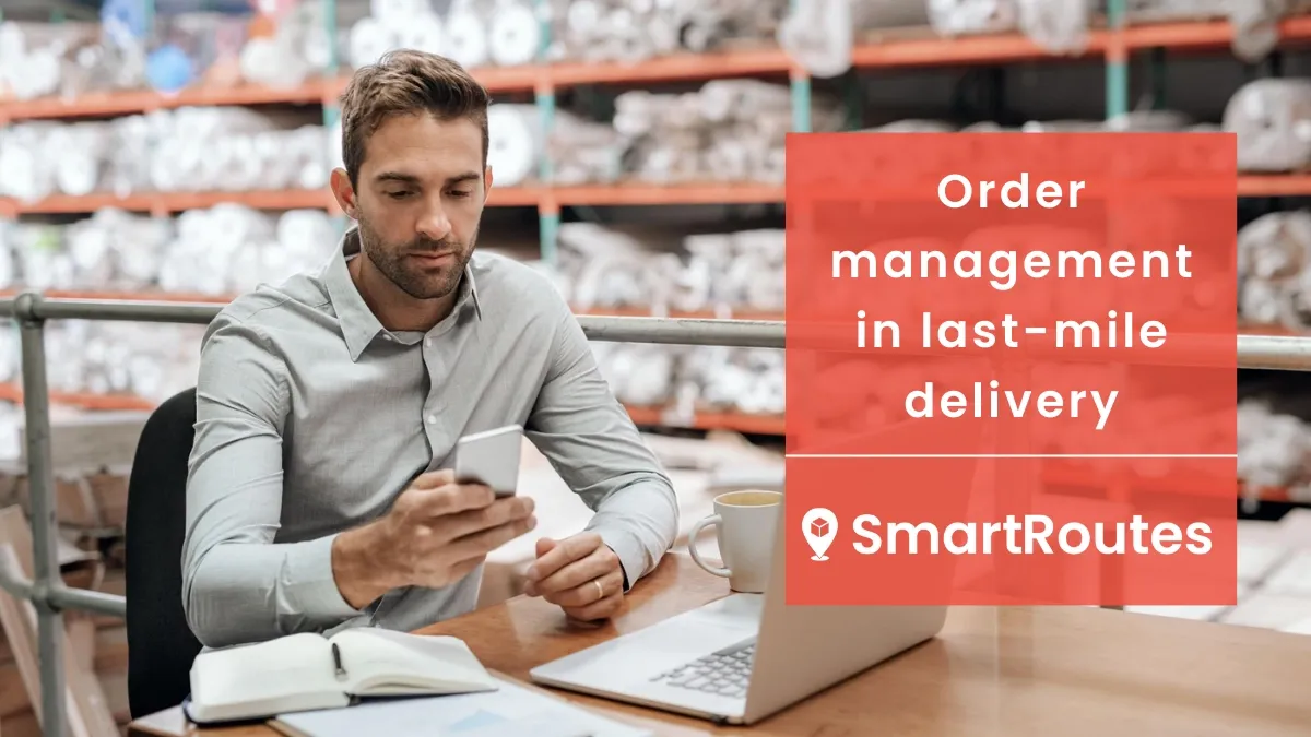 Order management in last-mile delivery