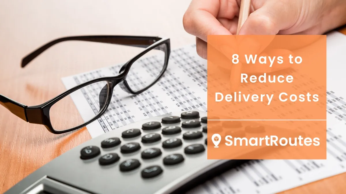 8 Ways to Reduce Delivery Costs