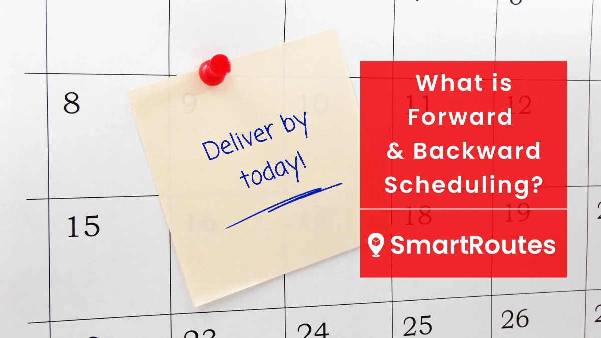 What is Forward & Backward Scheduling? (And How it Relates to Logistics)