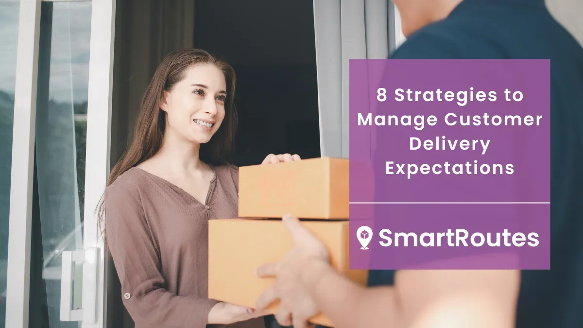 8 Strategies to Manage Customer Delivery Expectations