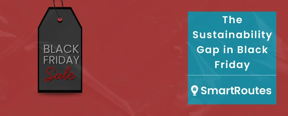 The Sustainability Gap in Black Friday Logistics: How Retailers Can Close It Now