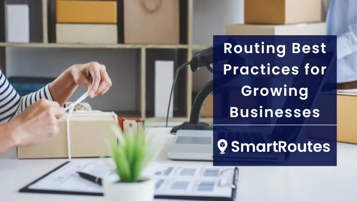Routing Best Practices for Growing Businesses (2026 and Beyond)