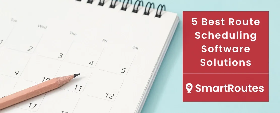 The 5 Best Route Scheduling Software Solutions for Business