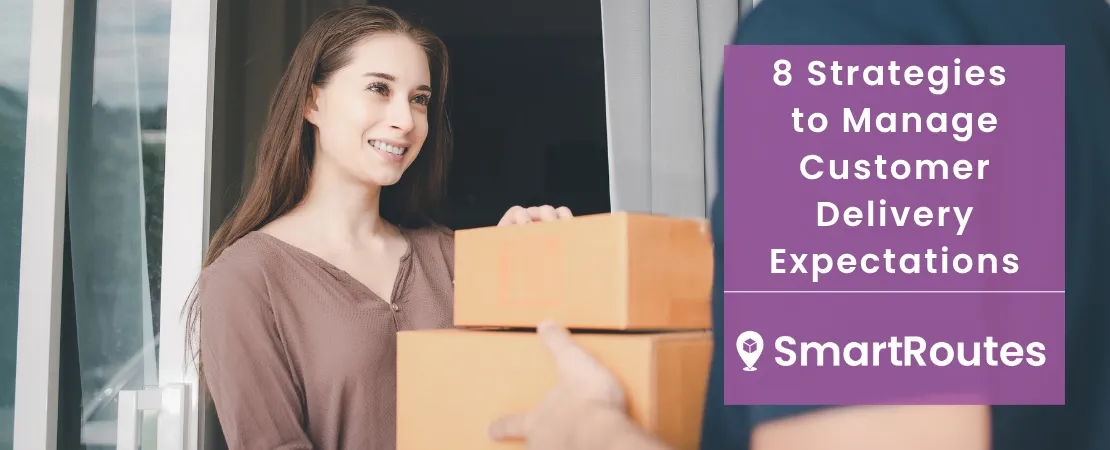8 Strategies to Manage Customer Delivery Expectations