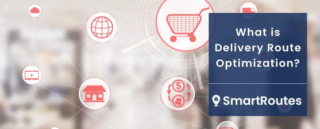 What is Delivery Route Optimization?