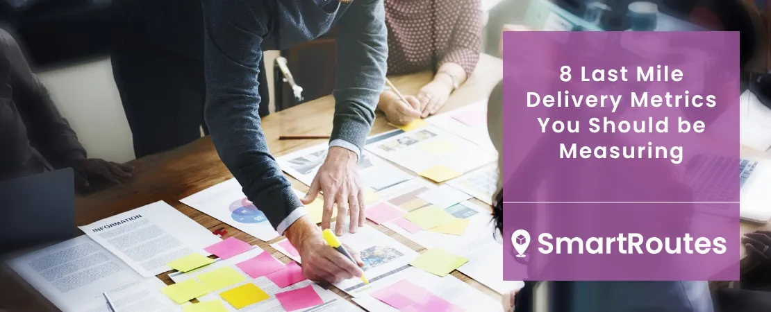 8 Last Mile Delivery Metrics You Should be Measuring in 2025