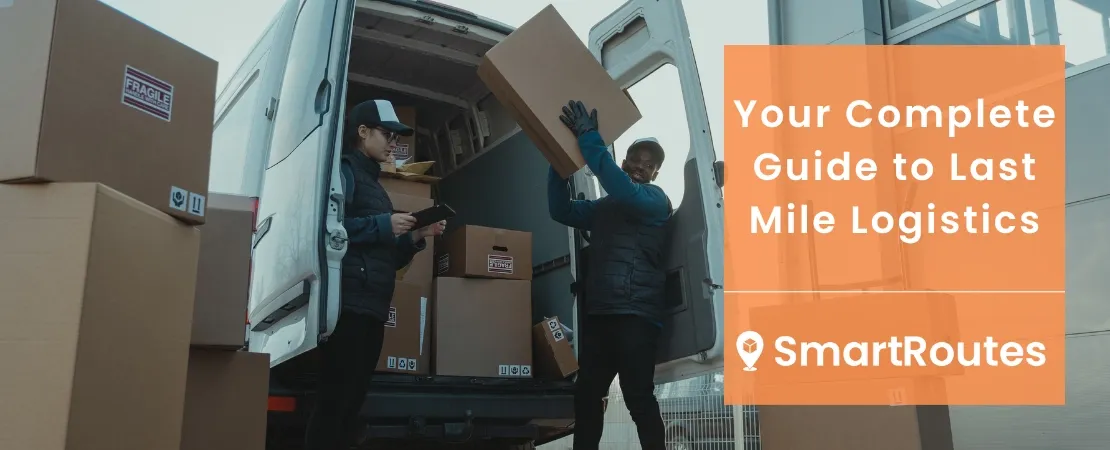 Your Complete Guide to Last Mile Logistics