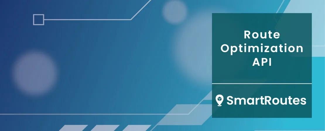 Route Optimization API: The Key to Scaling Routing & Dispatching