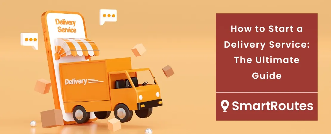 How to Start a Delivery Service: The Ultimate Guide