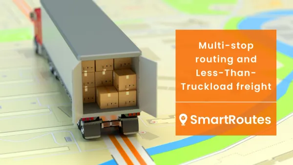 How multi-stop routing solutions can help LTL (Less-Than-Truckload) freight