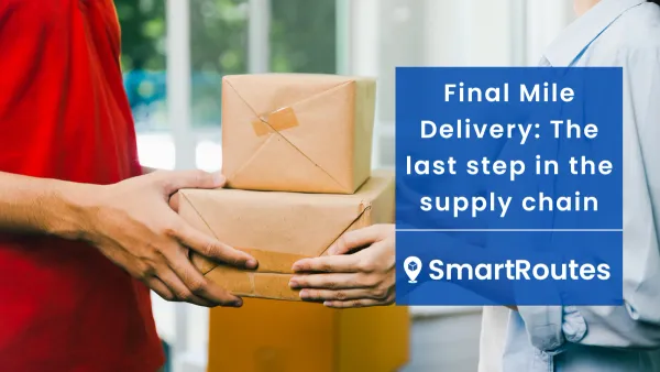 Final Mile Delivery The last step in the supply chain