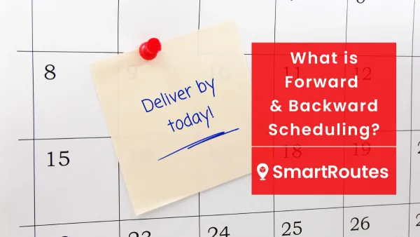 What is Forward & Backward Scheduling? (and how it relates to logistics)