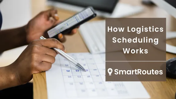 How Logistics Scheduling Works & Making it Efficient