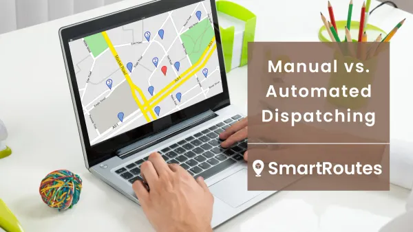 Manual vs. Automated Dispatching: Which is better for the Last Mile?