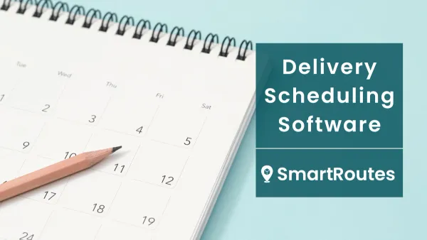 Delivery Scheduling Software: Optimize Your Operations with Ease