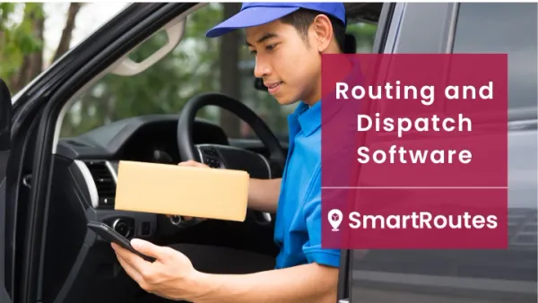 Routing and Dispatch Software: Key Features and Why Your Business Needs It