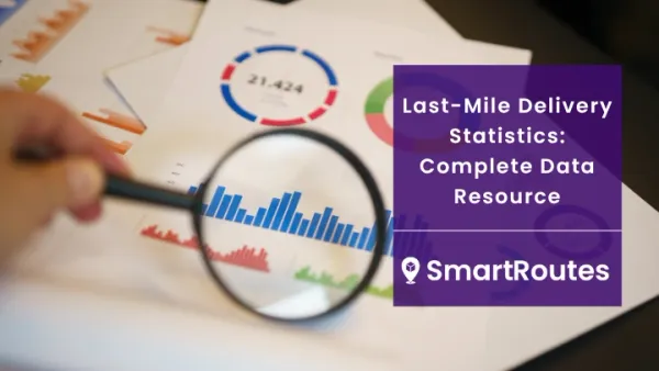 Last-Mile Delivery Statistics: The Complete Data Resource for 2025