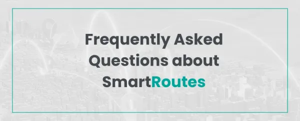 Frequently Asked Questions about SmartRoutes