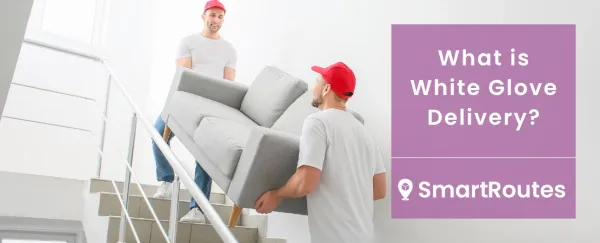 What is White Glove Delivery?