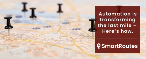 Automation is Transforming the Last Mile. Here’s How.