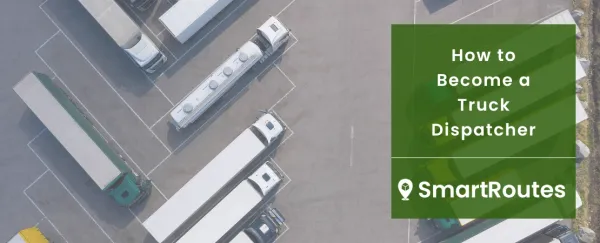 How to Become a Truck Dispatcher