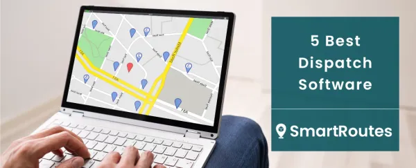 5 Best Dispatch Software for Delivery Operations