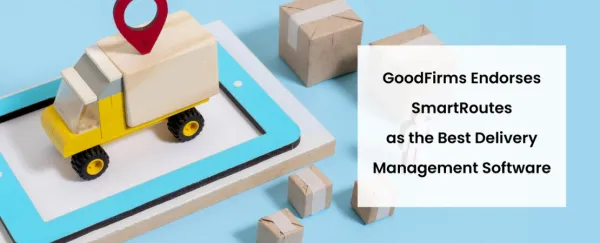 GoodFirms Endorses SmartRoutes as the Best Delivery Management Software