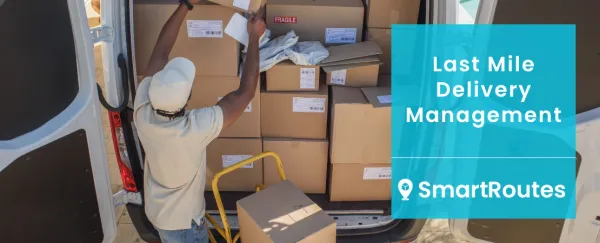 Last Mile Delivery Management: Strategies for Success