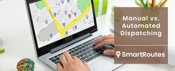 Manual vs. Automated Dispatching: Which is better for the Last Mile?