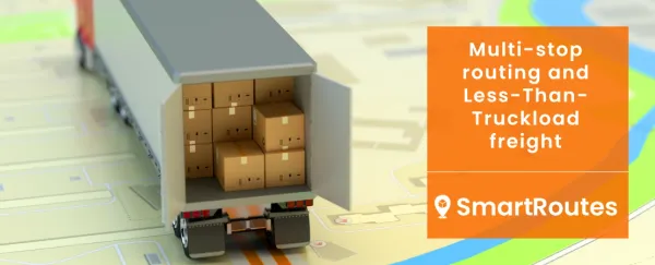 How Multi Stop Routing Solutions can help LTL (Less-Than-Truckload) Freight
