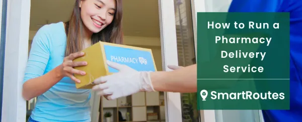 How to Run a Pharmacy Delivery Service