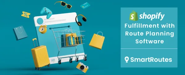 Streamline Your Shopify Fulfillment with Route Planning Software