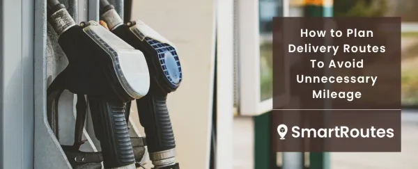 How to Plan Delivery Routes To Avoid Unnecessary Mileage